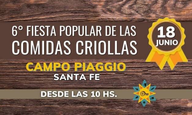 Invitan a la 6ta Fiesta Popular de las Comidas Criollas en Campo Piaggio