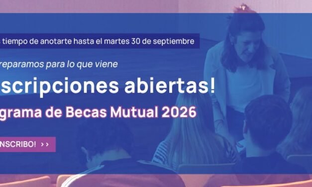 Ya están abiertas las inscripciones a las Becas Mutual 2026